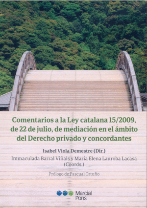 COMENTARIOS A LA LEY CATALANA 15/2009, DE 22 JULIO, DE MEDIACIÓN EN EL ÁMBITO DEL DERECHO PRIVADO Y CONCORDANTES
