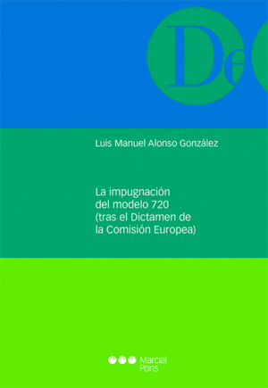 LA IMPUGNACIÓN DEL MODELO 720 (TRAS EL DICTAMEN DE LA COMISIÓN EUROPEA)