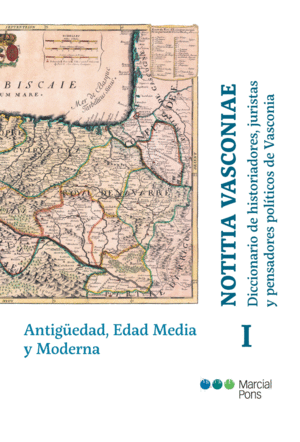 NOTITIA VASCONIAE. DICCIONARIO DE HISTORIADORES, JURISTAS Y PENSADORES POLÍTICOS DE VASCONIA I
