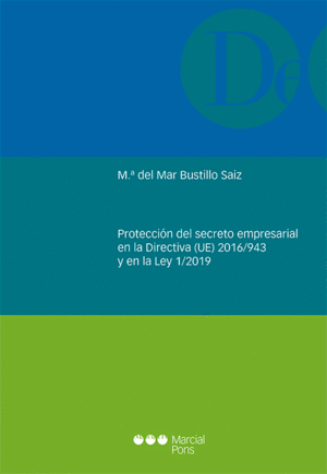 PROTECCIÓN DEL SECRETO EMPRESARIAL EN LA DIRECTIVA (UE) 2016/943 Y EN LA LEY 1/2019