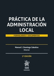 PRÁCTICA DE LA ADMINISTRACIÓN LOCAL. FORMULARIOS Y DOCUMENTOS. 3ª ED. (2 TOMOS)