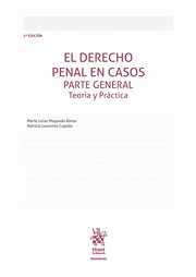 EL DERECHO PENAL EN CASOS. PARTE GENERAL. TEORÍA Y PRÁCTICA. 5ª ED.