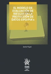 EL MODELO DE EVALUACIÓN DE RIESGOS EN LA PROTECCIÓN DE DATOS EIPD/PIA´S