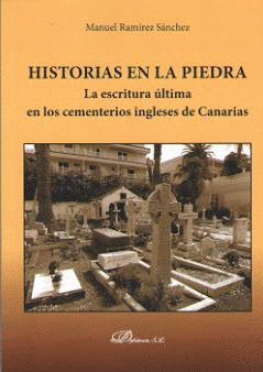 HISTORIAS EN LA PIEDRA. LA ESCRITURA ÚLTIMA EN LOS CEMENTERIOS INGLESES DE CANARIAS