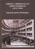 TABACO Y LIBERTAD EN LAS CORTES ESPAÑOLAS (1810-1900)