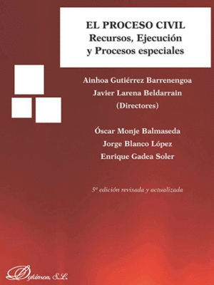 EL PROCESO CIVIL. RECURSOS, EJECUCIÓN Y PROCESOS ESPECIALES. 5ª ED.