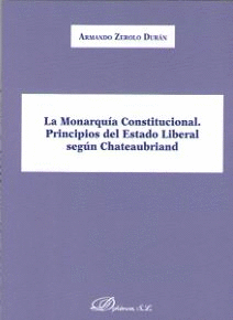 LA MONARQUÍA CONSTITUCIONAL. PRINCIPIOS DEL ESTADO LIBERAL SEGÚN CHATEAUBRIAND