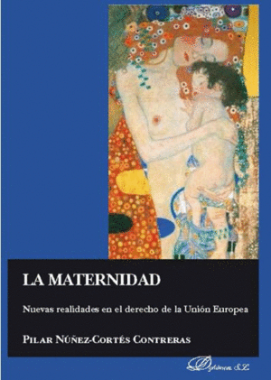 MATERNIDAD. NUEVAS REALIDADES EN EL DERECHO DE LA UNIÓN EUROPEA