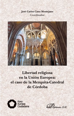 LIBERTAD RELIGIOSA EN LA UNIÓN EUROPEA: EL CASO DE LA MEZQUITA-CATEDRAL DE CÓRDOBA
