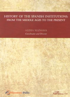 HISTORY OF THE SPANISH INSTITUTIONS: FROM THE MIDDLE AGES TO THE PRESENT