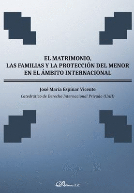 EL MATRIMONIO, LAS FAMILIAS Y LA PROTECCIÓN DEL MENOR EN EL ÁMBITO INTERNACIONAL