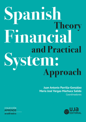 SPANISH FINANCIAL SYSTEM: THEORY AND PRACTICAL APPROACH