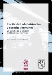 INACTIVIDAD ADMINISTRATIVA Y DERECHOS HUMANOS: UN ESTUDIO DE LA OMISIÓN JURÍDICAMENTE RELEVANTE