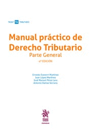 MANUAL PRÁCTICO DE DERECHO TRIBUTARIO. PARTE GENERAL. 4ª ED.
