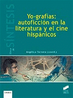 YO-GRAFÍAS: AUTOFICCIÓN EN LA LITERATURA Y EL CINE HISPÁNICOS