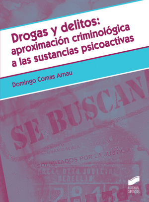 DROGAS Y DELITOS: APROXIMACIÓN CRIMINOLÓGICA A LAS SUSTANCIAS PSICOACTIVAS