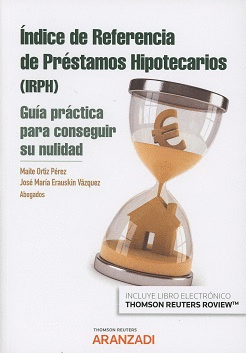ÍNDICE DE REFERENCIA DE PRÉSTAMOS HIPOTECARIOS (IRPH). GUÍA PRÁCTICA PARA CONSEGUIR SU NULIDAD