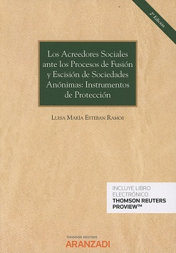 LOS ACREEDORES SOCIALES ANTE LOS PROCESOS DE FUSIÓN Y ESCISIÓN DE SOCIEDADES ANÓNIMAS: INSTRUMENTOS DE PROTECCIÓN. 2ª ED.
