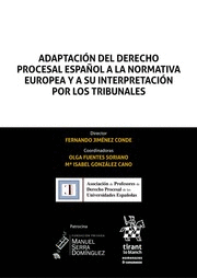 ADAPTACIÓN DEL DERECHO PROCESAL ESPAÑOL A LA NORMATIVA EUROPEA Y SU INTERPRETACIÓN POR LOS TRIBUNALES