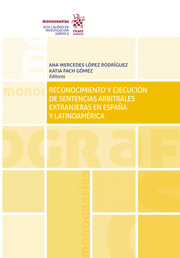 RECONOCIMIENTO Y EJECUCIÓN DE SENTENCIAS ARBITRALES Y EXTRANJERAS EN ESPAÑA Y LATINOAMERICA