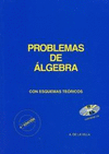PROBLEMAS DE ÁLGEBRA CON ESQUEMAS TEÓRICOS 4ª ED (+ CD-ROM)