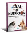 ATLAS DE NUTRICIÓN Y ALIMENTACIÓN PRACTICA EN PERROS Y GATOS. VOLUMEN I