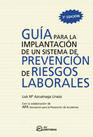GUÍA PARA IMPLANTACIÓN DE UN SISTEMA DE PREVENCIÓN DE RIESGOS LABORALES 4ª ED