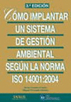 CÓMO IMPLANTAR UN SISTEMA DE GESTIÓN AMBIENTAL SEGÚN LA NORMA ISO 14001:2004. 3ª ED