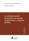 LA ADMINISTRACIÓN ELECTRÓNICA EN ESPAÑA. IMPLANTACIÓN Y RÉGIMEN JURÍDICO