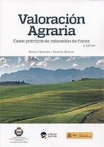 VALORACIÓN AGRARIA. CASOS PRÁCTICOS DE VALORACIÓN DE FINCAS. 3ª ED.