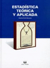 ESTADÍSTICA TEÓRICA Y APLICADA (TEORÍA Y GUÍA-FORMULARIO Y TABLAS)
