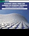 ÁLGEBRA LINEAL PARA LOS GRADOS EN CIENCIAS SOCIALES. ENFOQUE ANALÍTICO Y GRÁFICO