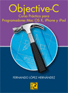 OBJECTIVE-C. CURSO PRÁCTICO PARA PROGRAMADORES MAC OS X, IPHONE Y IPAD