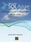 MICROSOFT SQL AZURE. ADMINISTRACIÓN Y DESARROLLO EN LA NUBE