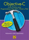 OBJECTIVE-C. CURSO PRÁCTICO PARA PROGRAMADORES DE MAC OS X, IPHONE Y IPAD. 2ª ED