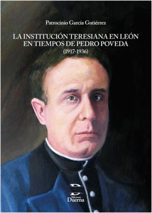 LA INSTITUCIÓN TERESIANA EN LEÓN EN TIEMPOS DE PEDRO POVEDA (1917-1936)