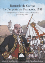 BERNARDO DE GÁLVEZ: LA CAMPAÑA DE PENSACOLA, 1781