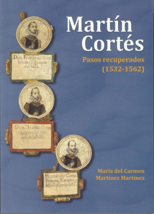 MARTÍN CORTÉS. PASOS RECUPERADOS (1532-1562)