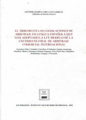 EL ÁRBITRO EN LAS LEGISLACIONES DE ARBITRAJE EN LENGUA ESPAÑOLA QUE HAN ADOPTADO LA LEY MODELO DE LA CNUDMI/UNICITRAL DE ARBITRAJE COMERCIAL INTERNACIONAL
