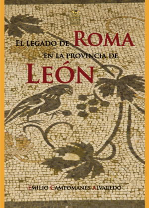 EL LEGADO DE ROMA EN LA PROVINCIA DE LEÓN