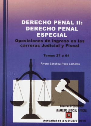 DERECHO PENAL II: DERECHO PENAL ESPECIAL. OPOSICIONES DE INGRESO EN LAS CARRERAS JUDICIAL Y FISCAL