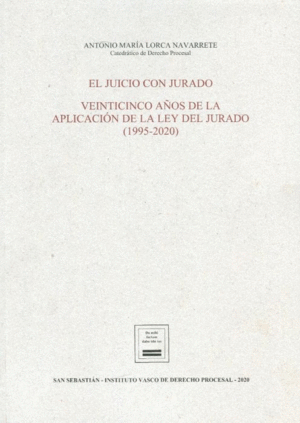 EL JUICIO CON JURADO. VEINTICINCO AÑOS DE LA APLICACIÓN DE LA LEY DEL JURADO (1995-2020)