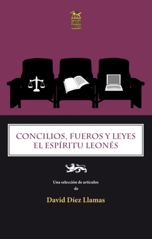 CONCILIOS, FUEROS Y LEYES. EL ESPÍRITU LEONÉS