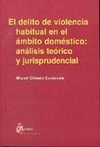 EL DELITO DE VIOLENCIA HABITUAL EN EL ÁMBITO DOMÉSTICO: ANÁLISIS TEÓRICO Y JURISPRUDENCIAL