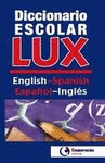 DICCIONARIO ESCOLAR LUX ENGLISH-SPANISH ESPAÑOL-INGLÉS