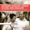 MATRIMONIO, SEPARACIÓN Y DIVORCIO EN ESPAÑA: NUEVA REGULACIÓN