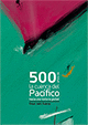 500 AÑOS DE LA CUENCA DEL PACÍFICO
