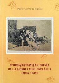 PEDRO GARFIAS Y LA POESÍA DE LA GUERRA CIVIL ESPAÑOLA (1936-1939)