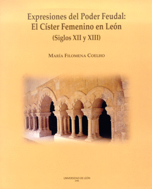 EXPRESIONES DEL PODER FEUDAL: EL CÍSTER FEMENINO EN LEÓN (SIGLOS XII Y XIII)