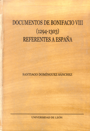 DOCUMENTOS DE BONIFACIO VIII (123-1303) REFERENTES A ESPAÑA